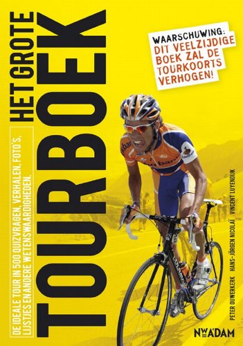 Het grote Tourboek: de ideale Tour in 500 quizvragen, verhalen, foto's, lijstjes en andere wetenswaardigheden book