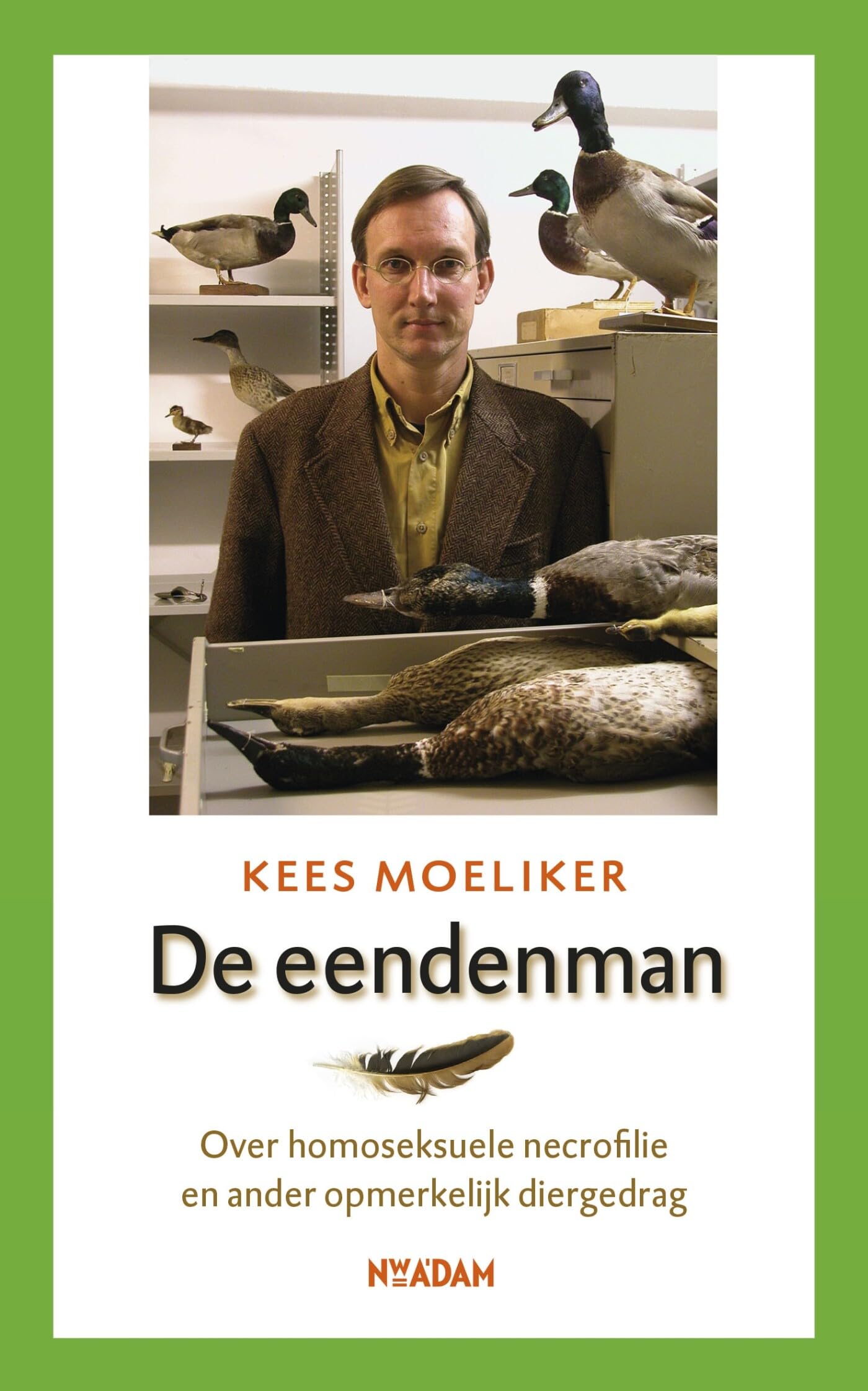 De eendenman: over homoseksuele necrofilie en ander opmerkelijk diergedrag Natural Sciences