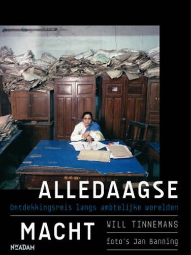Alledaagse macht: een ontdekkingsreis langs ambtelijke werelden Politics & History