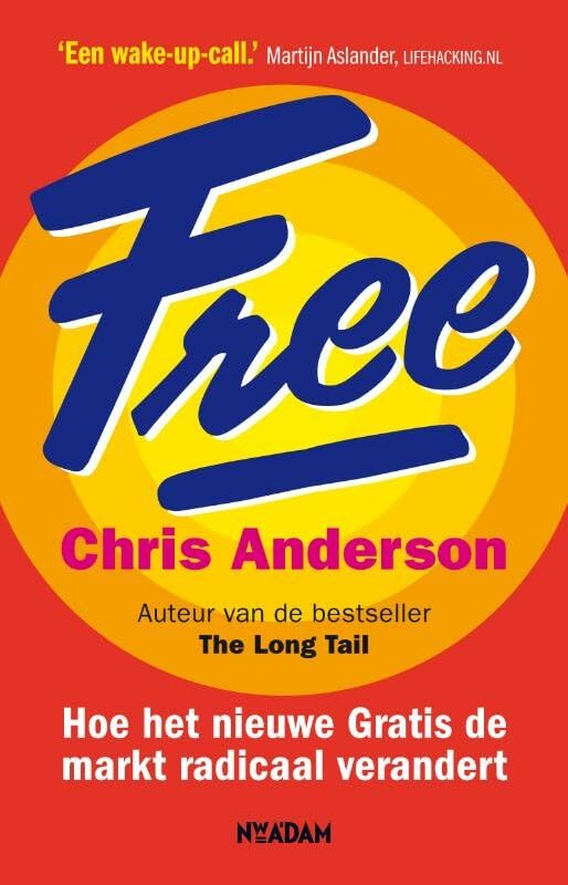 Free: hoe het nieuwe gratis de markt radicaal verandert book