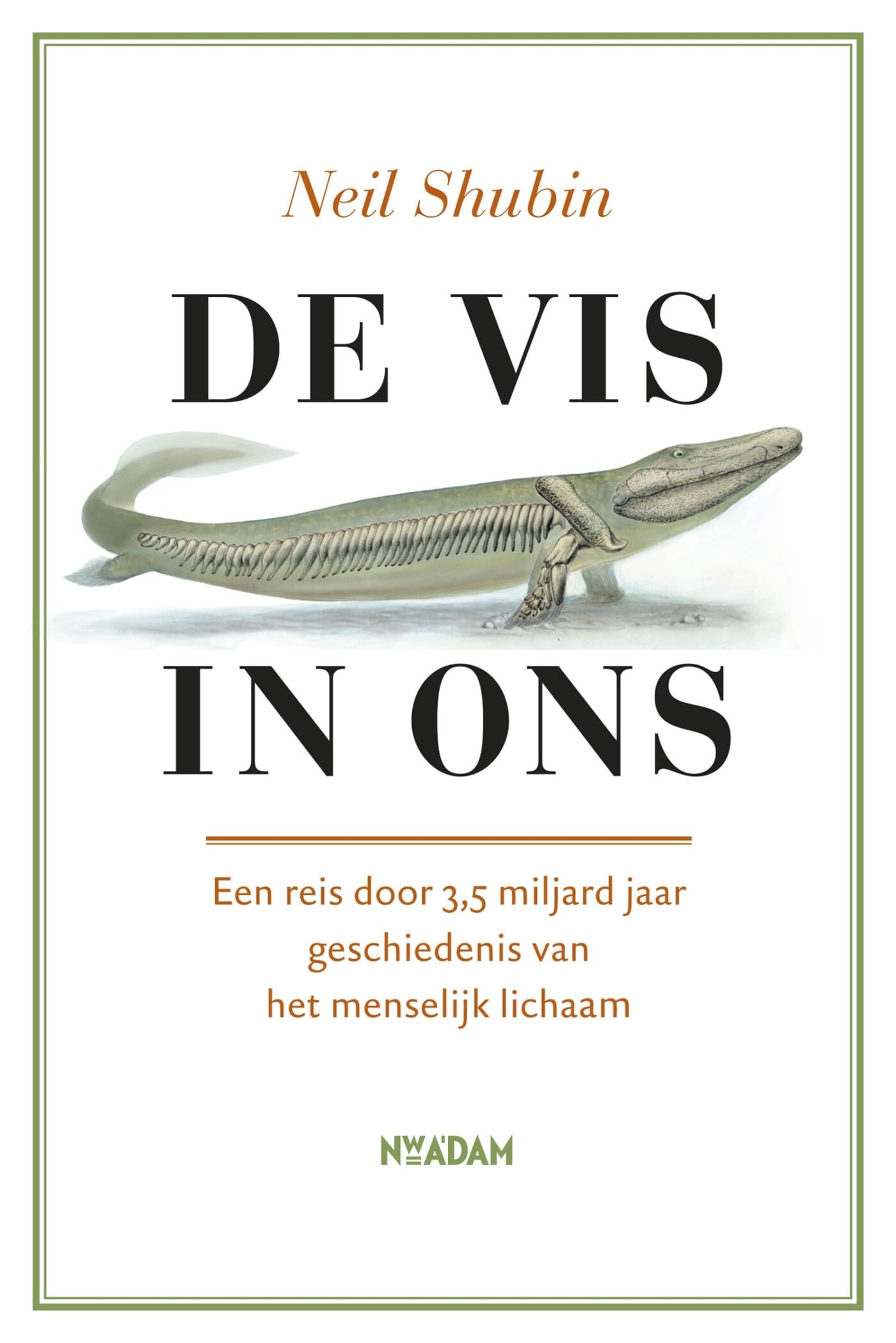 De vis in ons: 9041762337: een reis door 3,5 miljard jaar geschiedenis van het menselijk lichaam Learning & Reference