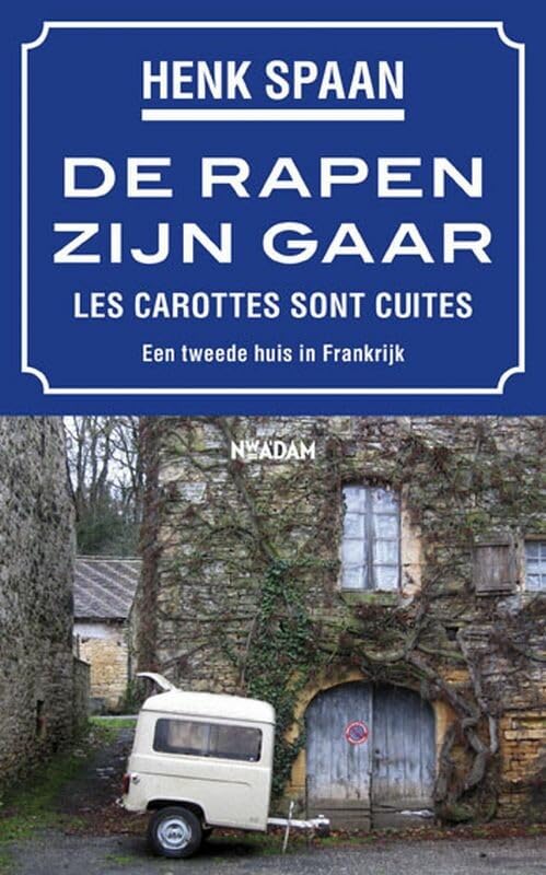 Rapen zijn gaar: les carottes sont cuites. Een tweede huis in Frankrijk Books