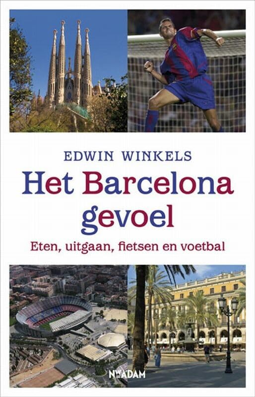 Het Barcelona-gevoel: waarom 25 Nederlandse voetballers & trainers naar Barcelona gingen en miljoenen toeristen hen volgden book