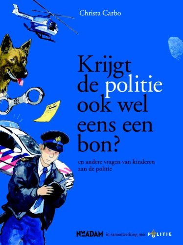 Krijgt de politie ook wel eens een bon?: en andere vragen van kinderen aan de politie book