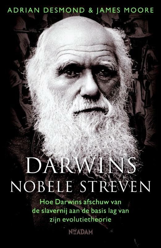 Darwins nobele streven: hoe Darwins afschuw van de slavernij aan de basis heeft gelegen van zijn evolutietheorie book
