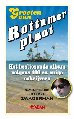 Groeten van Rottumerplaat: het beslissende album volgens 100 en enige schrijvers book