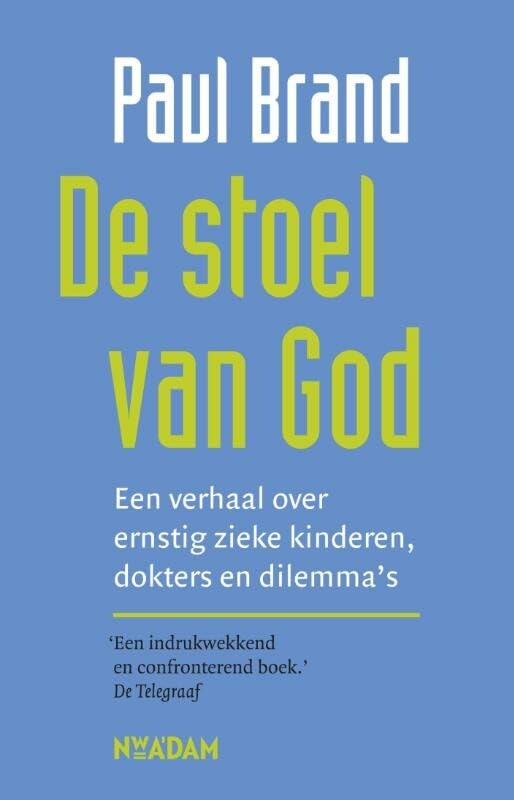 De stoel van God: een verhaal over ernstig zieke kinderen, dokters en dilemma's Contemporary literature