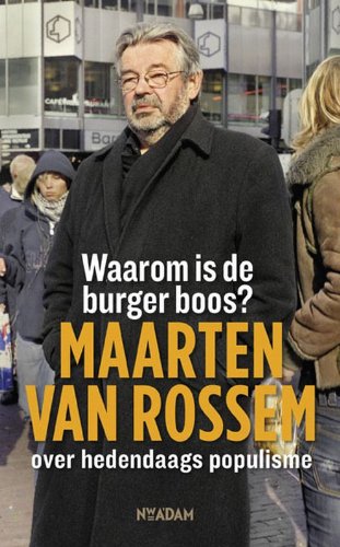 Waarom is de burger boos?: Maarten van Rossem over hedendaags populisme Social Sciences