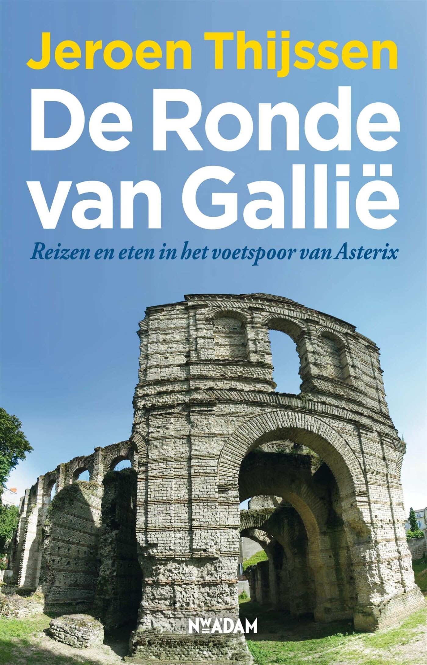 De ronde van Gallië: reizen en eten in het voetspoor van Asterix book