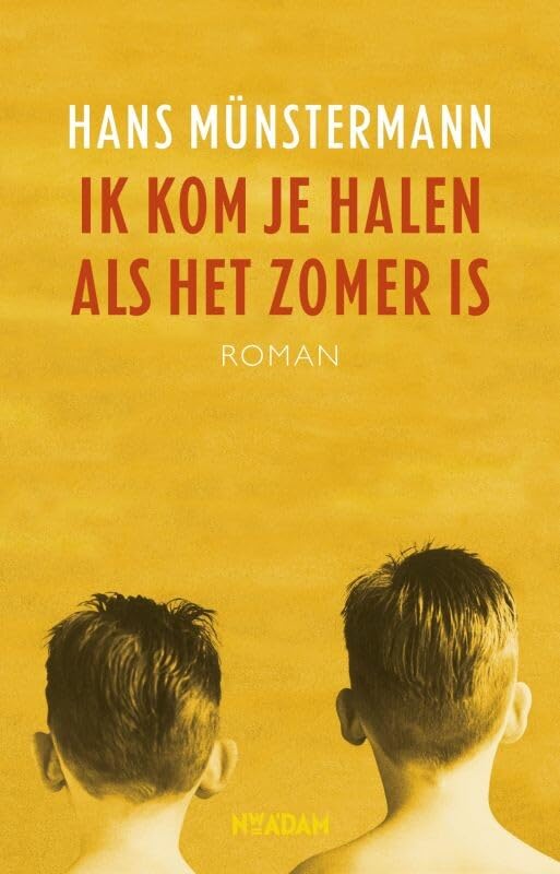 Ik kom je halen als het zomer is: roman Contemporary literature