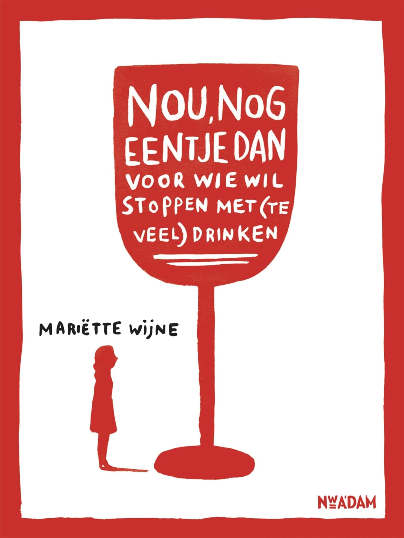 Nou, nog eentje dan: voor wie wil stoppen met (te veel) drinken book