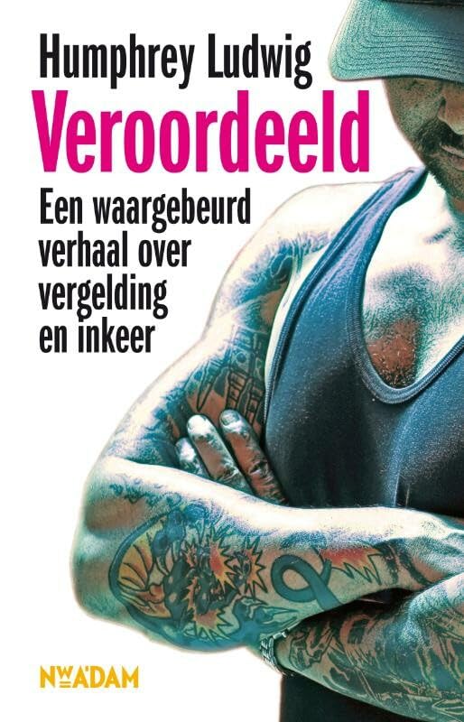 Veroordeeld: een waargebeurd verhaal over vergelding en inkeer book