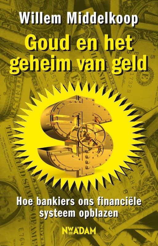 Goud en het geheim van geld: hoe bankiers ons financiële systeem opblazen book