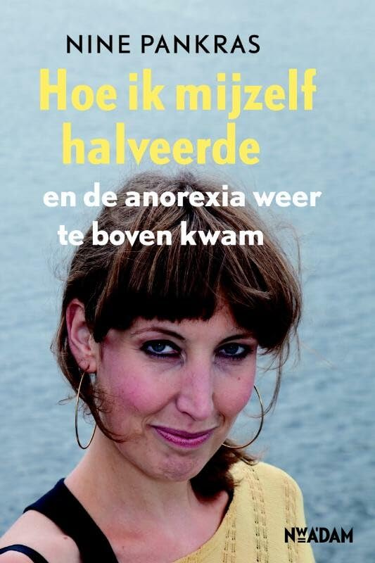 Hoe ik mijzelf halveerde en de anorexia weer te boven kwam book