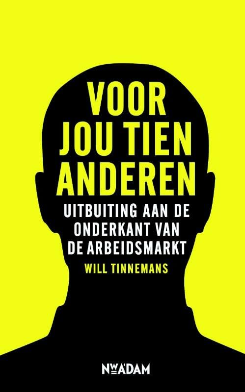 Voor jou tien anderen: uitbuiting aan de onderkant van de arbeidsmarkt book