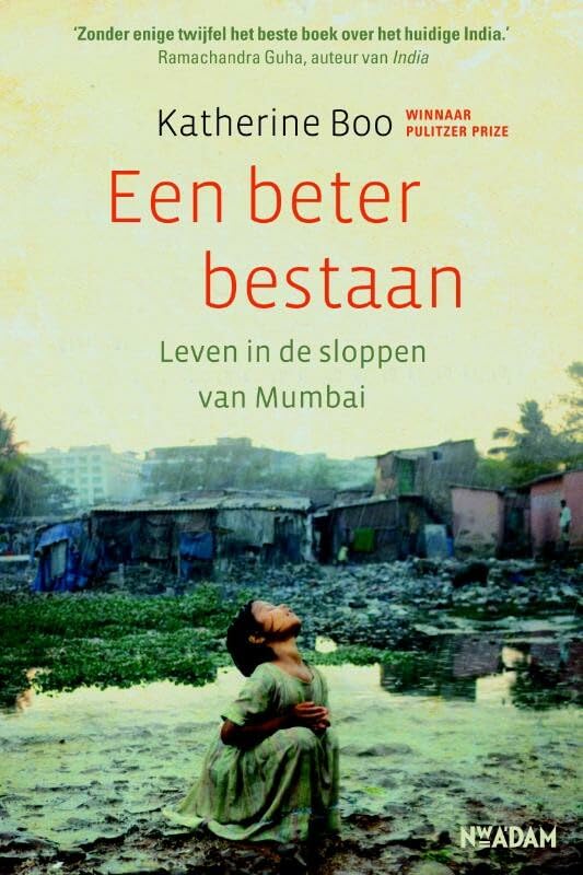 Beter bestaan: leven in de sloppen van Mumbai Social Sciences