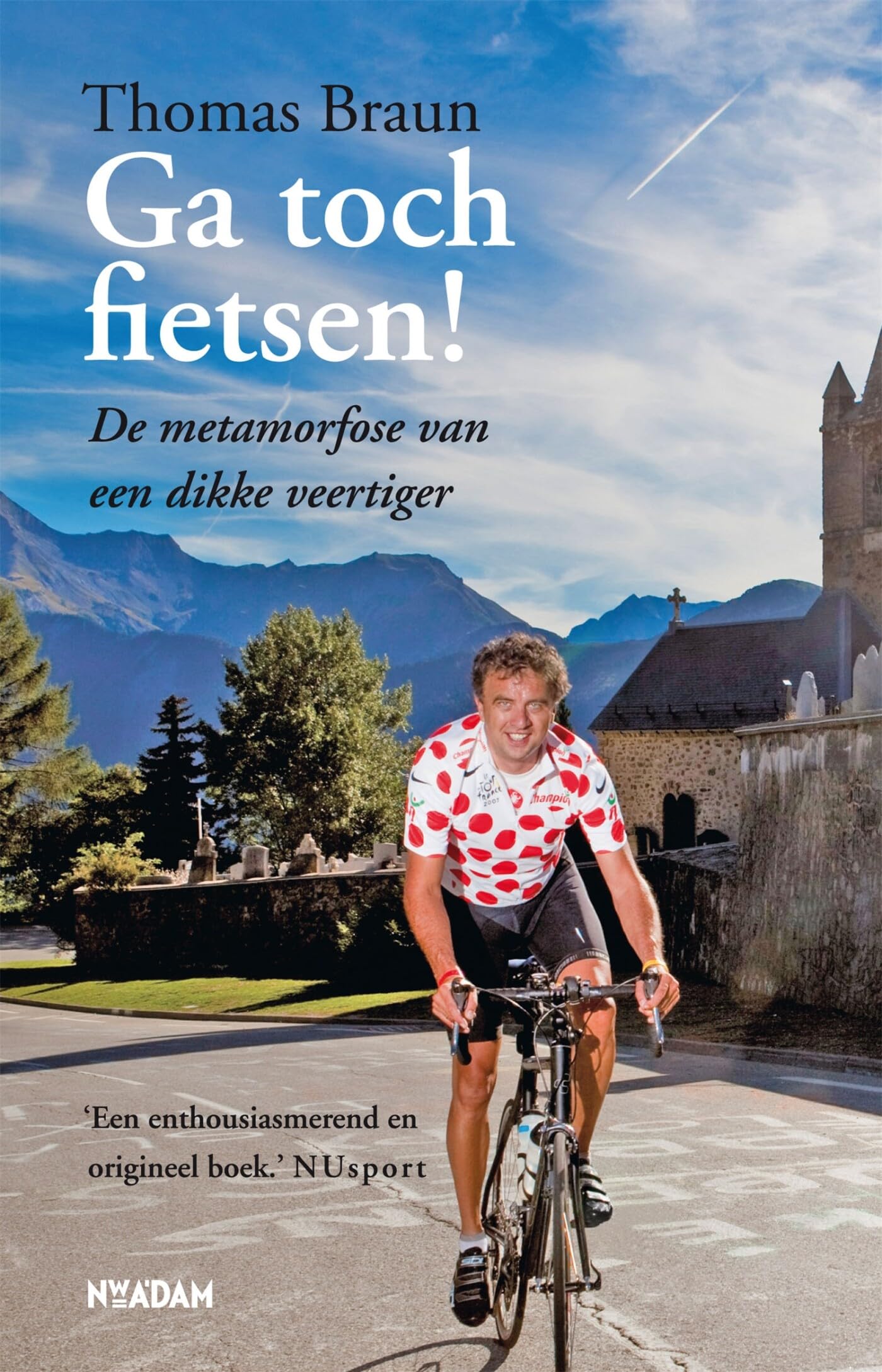 Ga toch fietsen!: de metamorfose van een dikke veertiger book