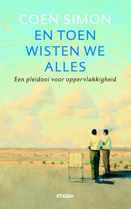 En toen wisten we alles: een pleidooi voor oppervlakkigheid book