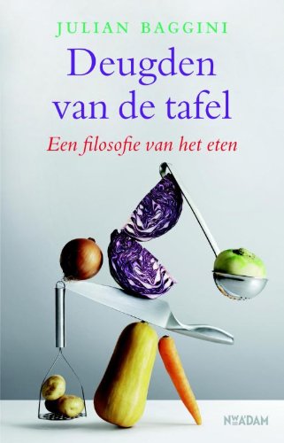 Deugden van de tafel: een filosofie van het eten book