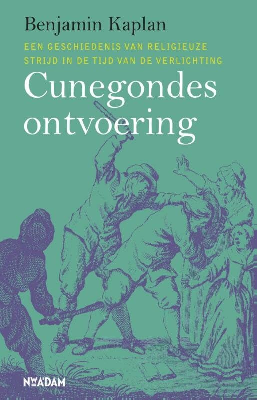 Cunegondes ontvoering: een geschiedenis van religieuze strijd in de tijd van de verlichting book