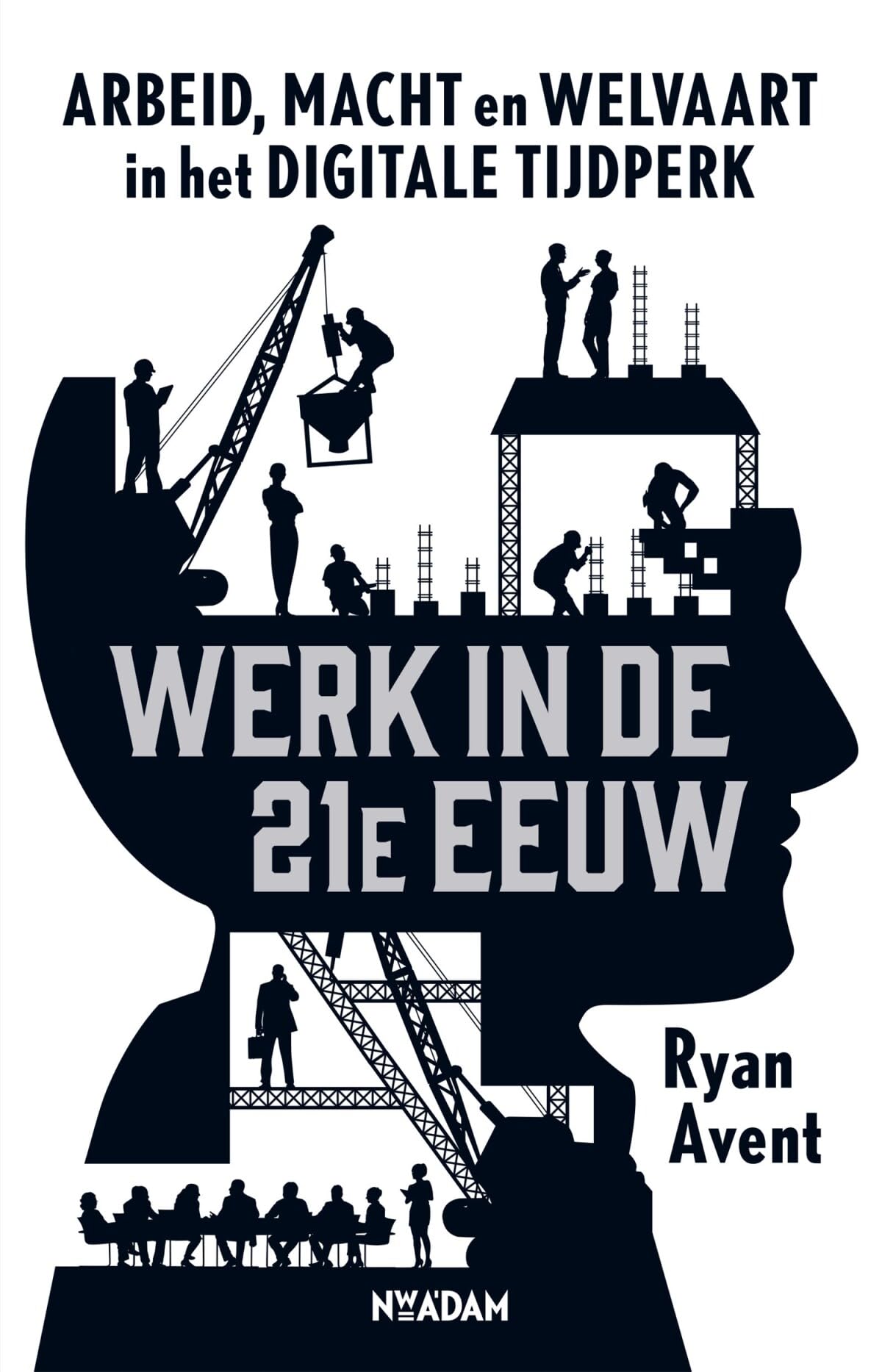 Werk in de 21e eeuw: arbeid, macht en welvaart in het digitale tijdperk book