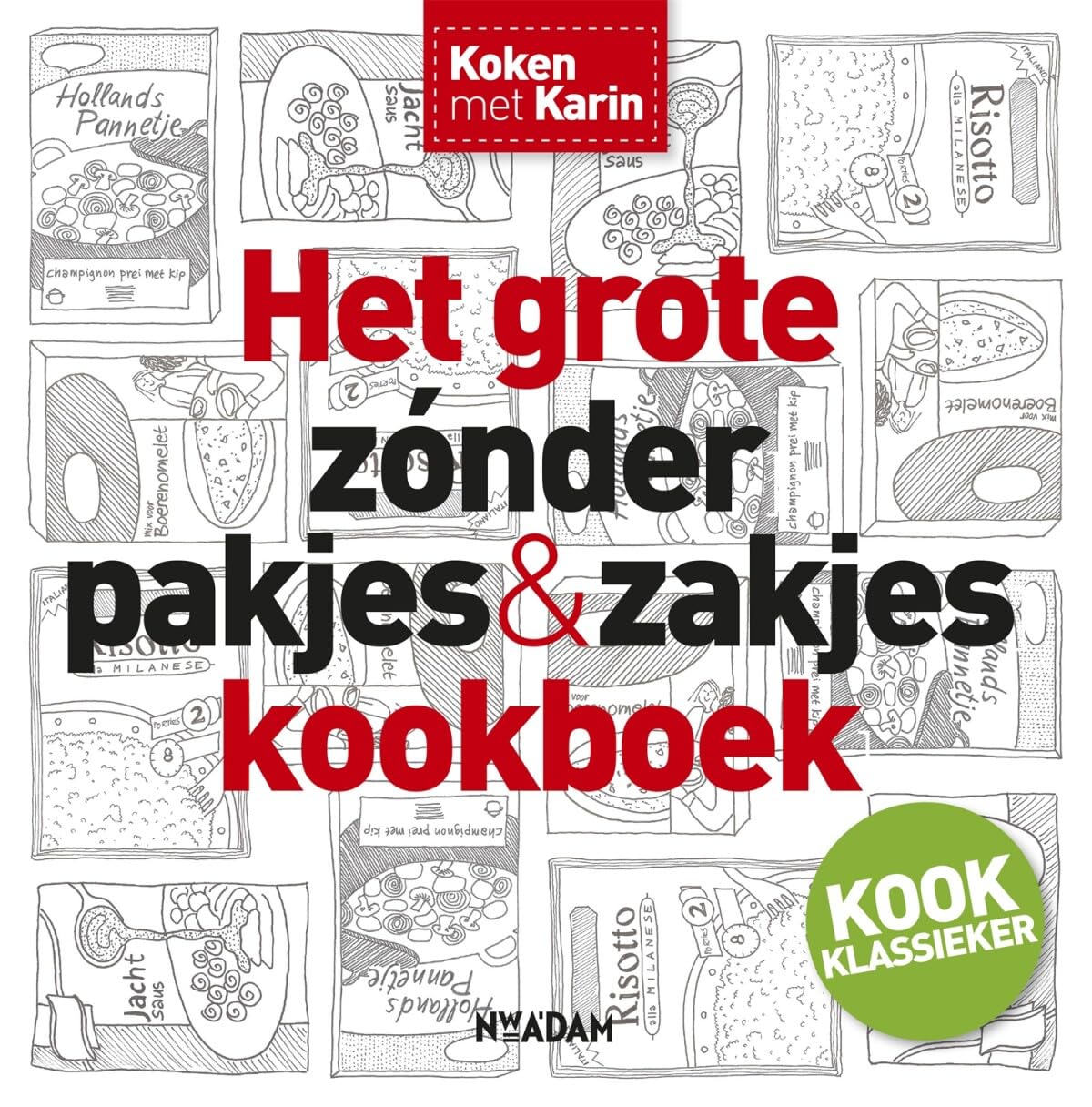 Het grote zonder pakjes & zakjes kookboek (Koken met Karin) Leisure, Home & Garden