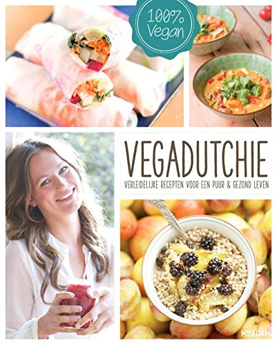 Vegadutchie: verleidelijke recepten voor een puur & gezond leven book