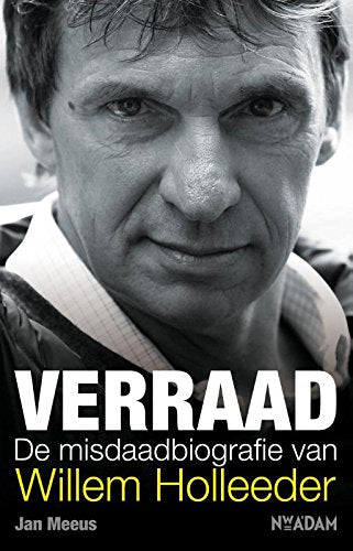 Verraad: De misdaadbiografie van Willem Holleeder book
