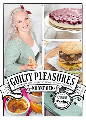 Guilty pleasures kookboek: 92 onweerstaanbare recepten om schaamteloos van te genieten Leisure, Home & Garden