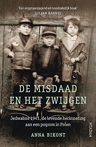 De misdaad en het zwijgen: Jedwabne 1941, de levende herinnering aan een pogrom in Polen book