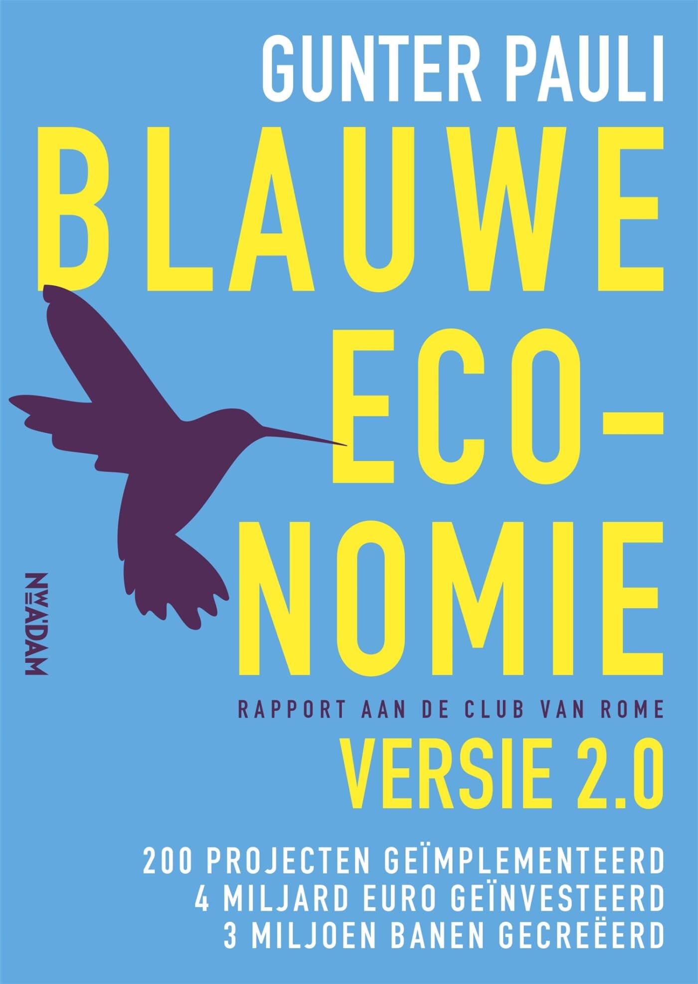 Blauwe economie: 200 projecten geïmplementeerd, 4 miljard euro geïnvesteerd, 3 miljoen banen gecreëerd: versie 2.0 : 200 projecten geïmplementeerd, 4 ... euro geïnvesteerd, 3 miljoen banen gecreëerd Social Sciences