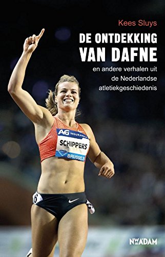 De ontdekking van Dafne: en andere verhalen uit de Nederlandse atletiekgeschiedenis book