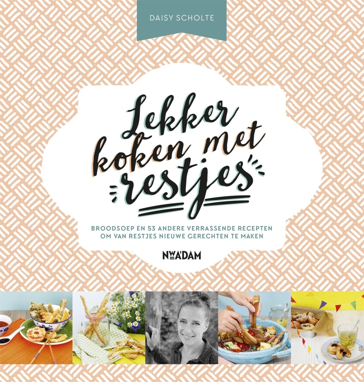 Lekker koken met restjes: Broodsoep en 53 andere verrassende recepten om van restjes nieuwe gerechten te maken Leisure, Home & Garden