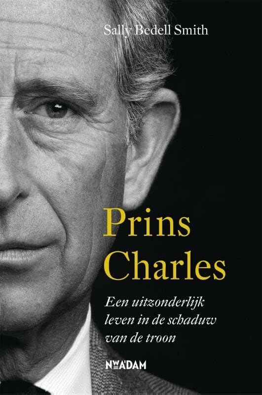 Prins Charles: Een uitzonderlijk leven in de schaduw van de troon Biographies & Memoirs