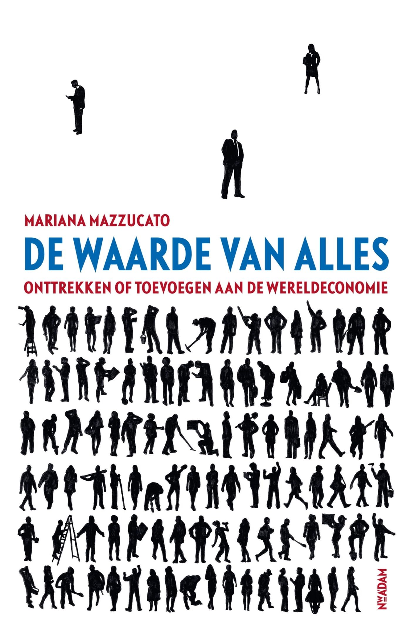 De waarde van alles: onttrekken of toevoegen aan de wereldeconomie book