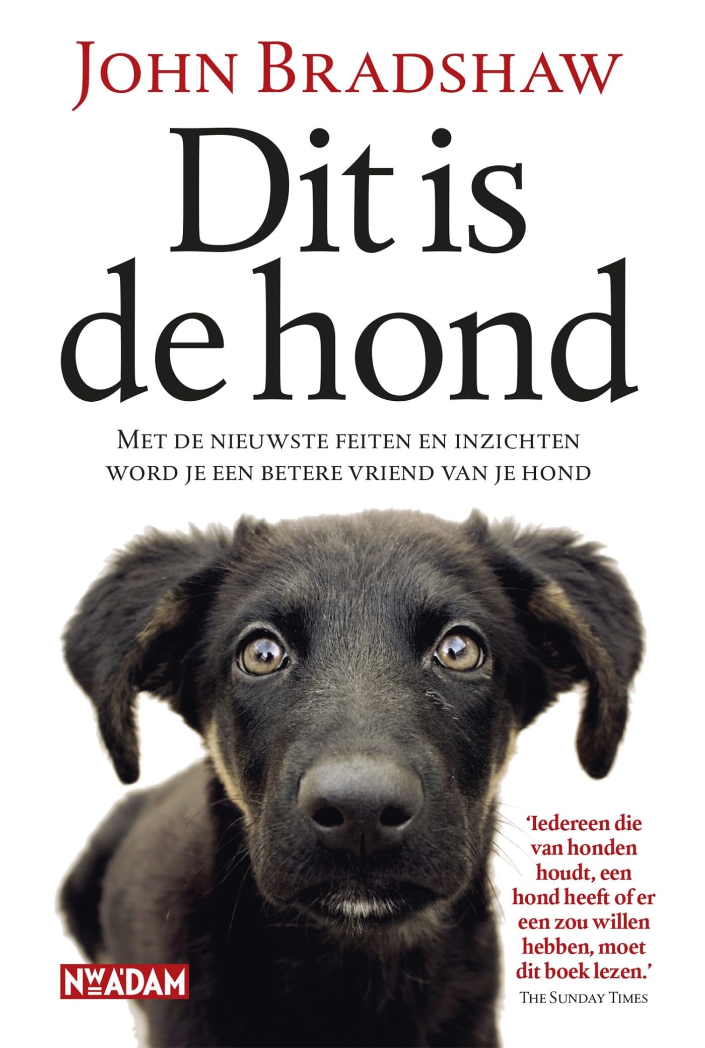 Dit is de hond: met de nieuwste feiten en inzichten word je een betere vriend van je hond book