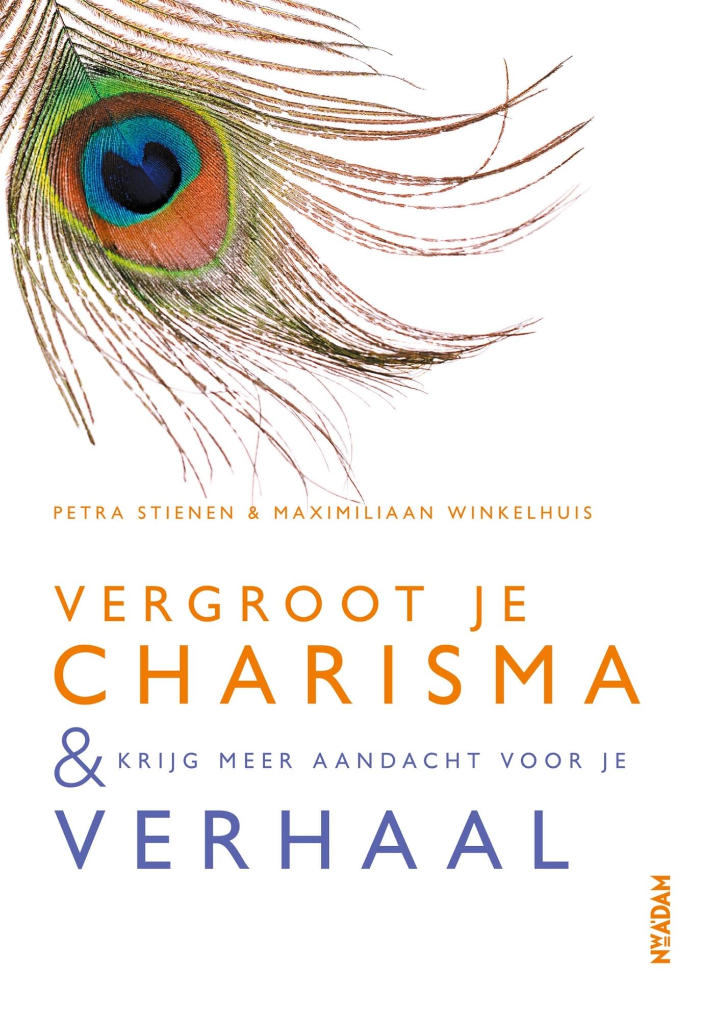 Vergroot je charisma & krijg meer aandacht voor je verhaal: & krijg meer aandacht voor je verhaal Business, Finance & Career