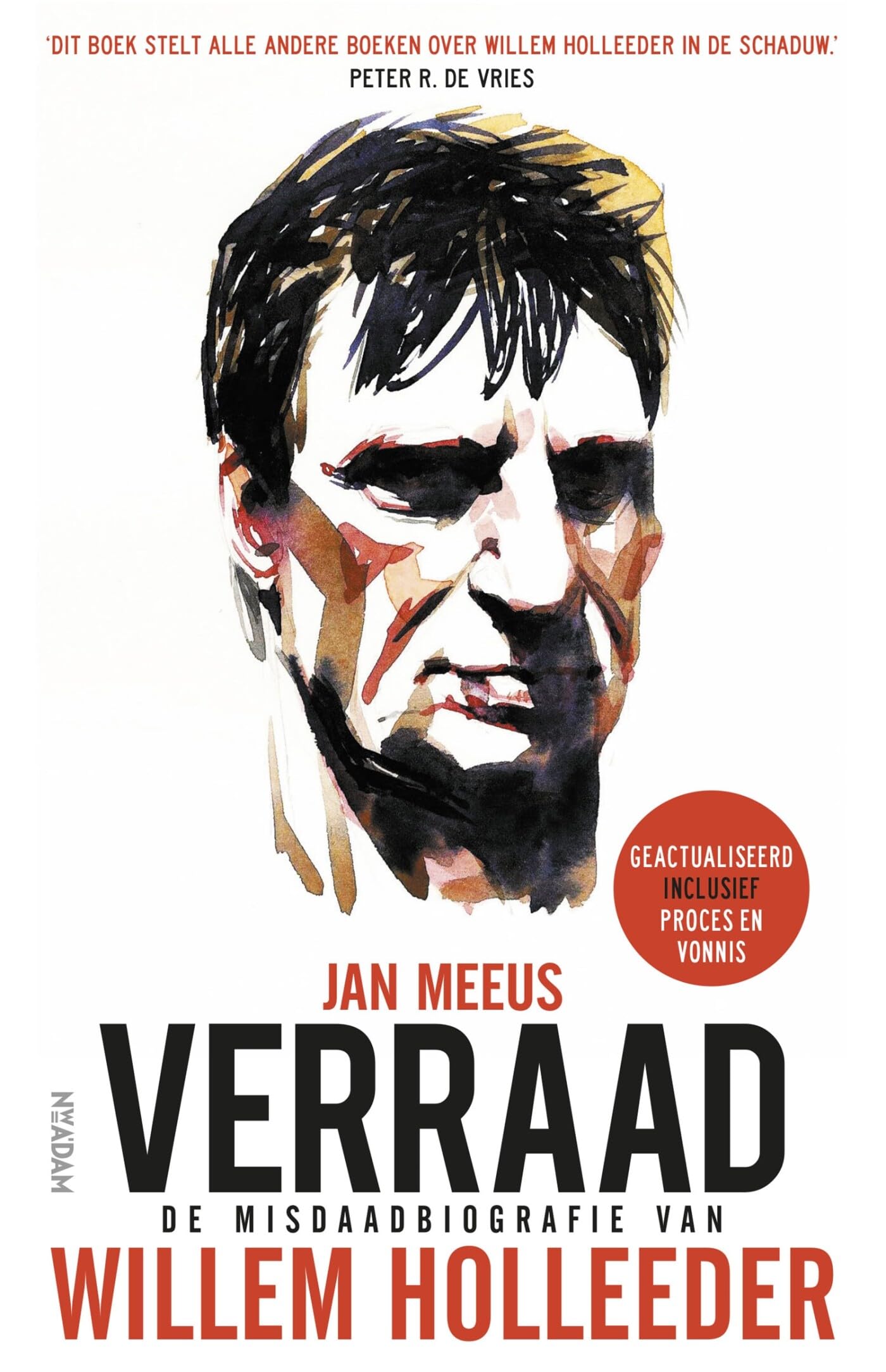 Verraad: de misdaadbiografie van Willem Holleeder Social Sciences