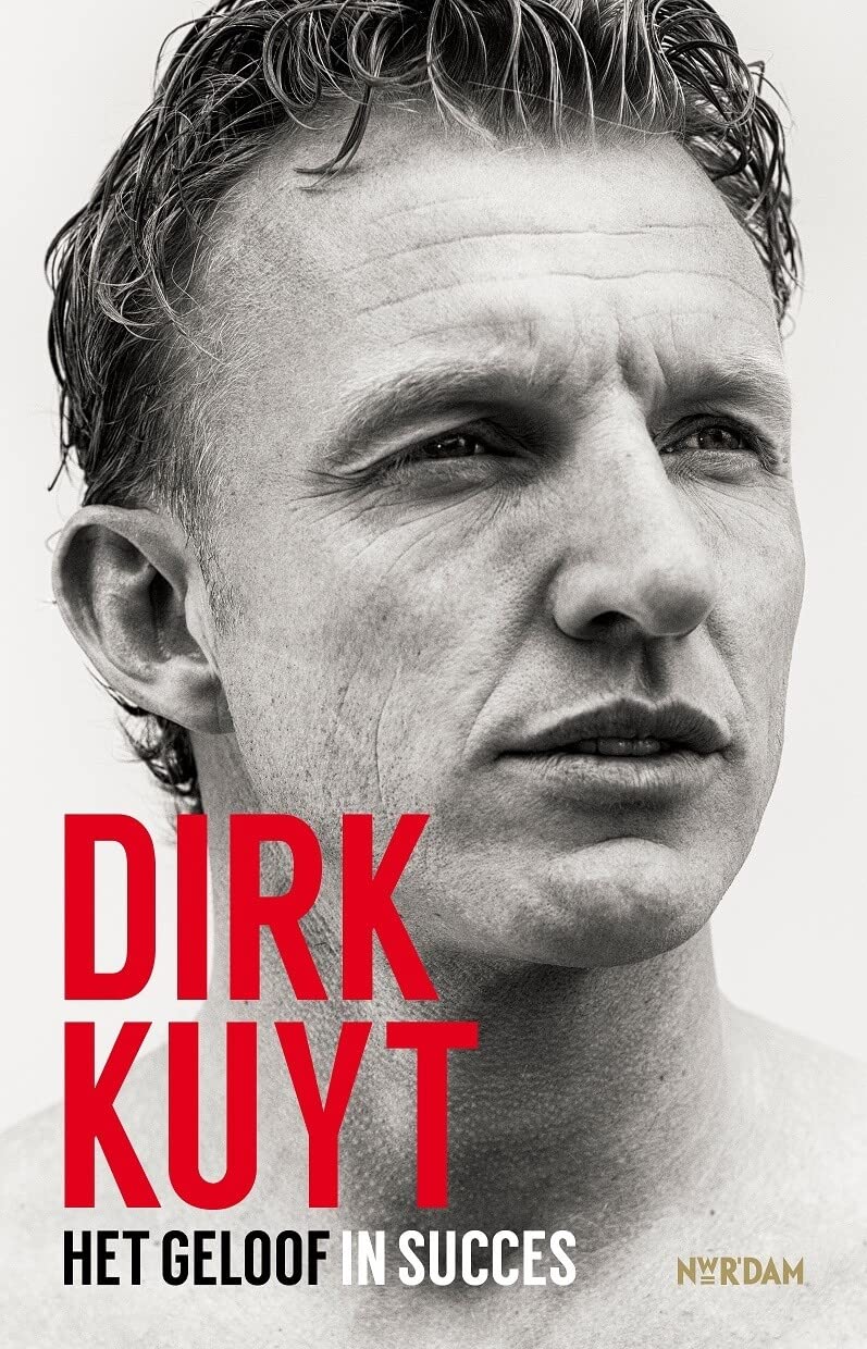 Dirk Kuyt: Het geloof in succes book