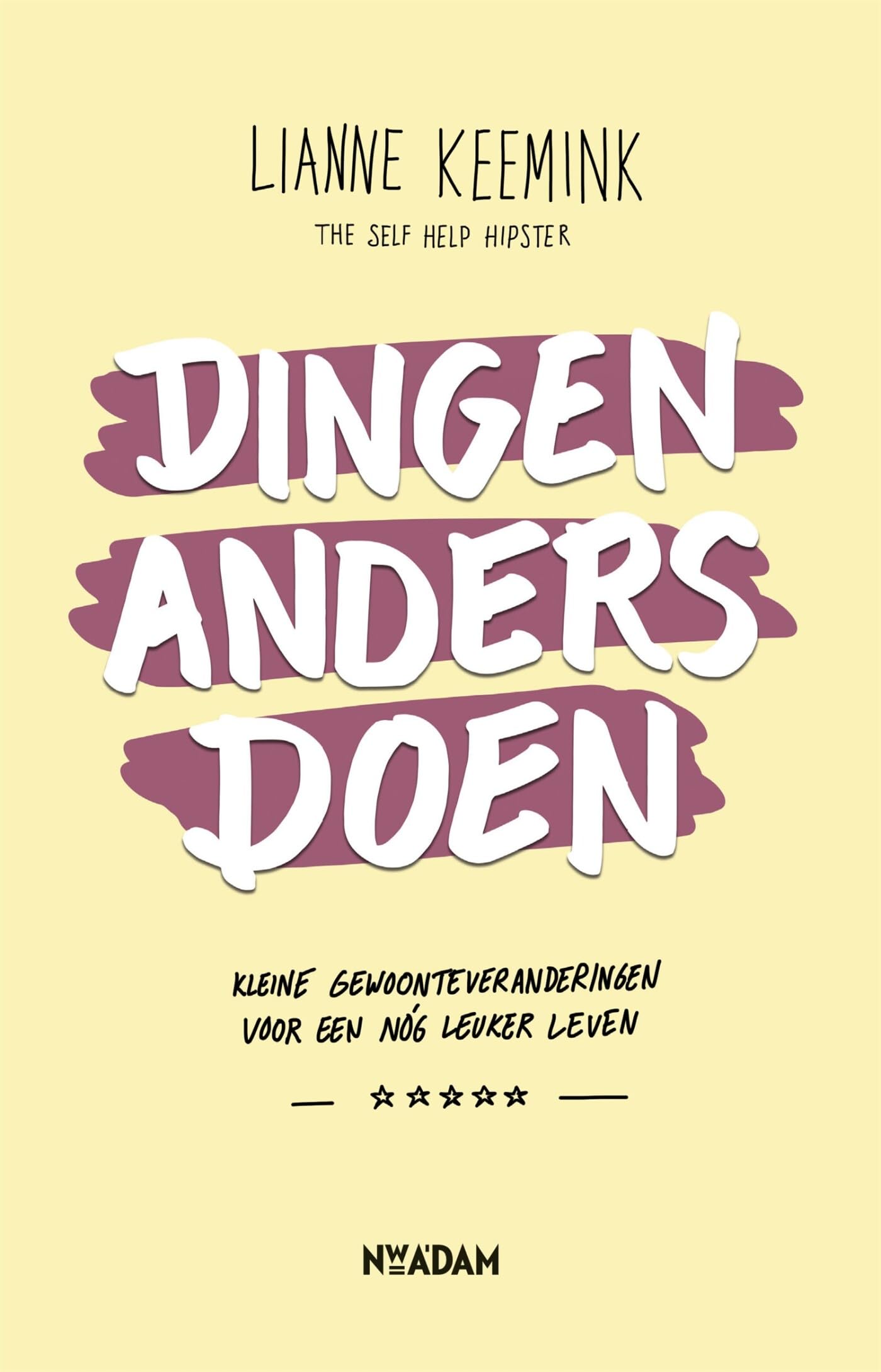 Dingen anders doen: kleine gewoonteveranderingen voor een nóg leuker leven book