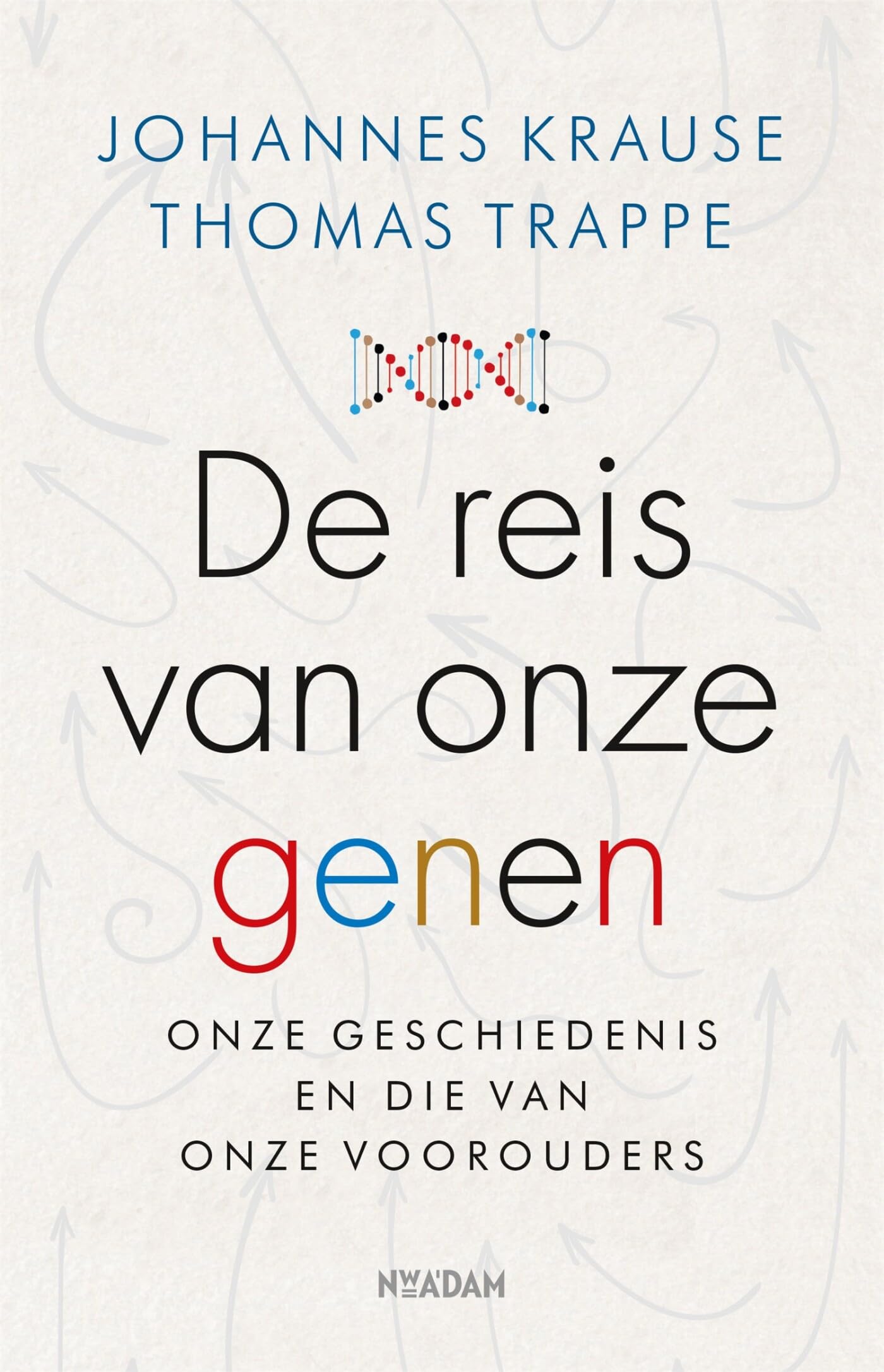 De reis van onze genen: een verhaal over ons en onze voorouders book