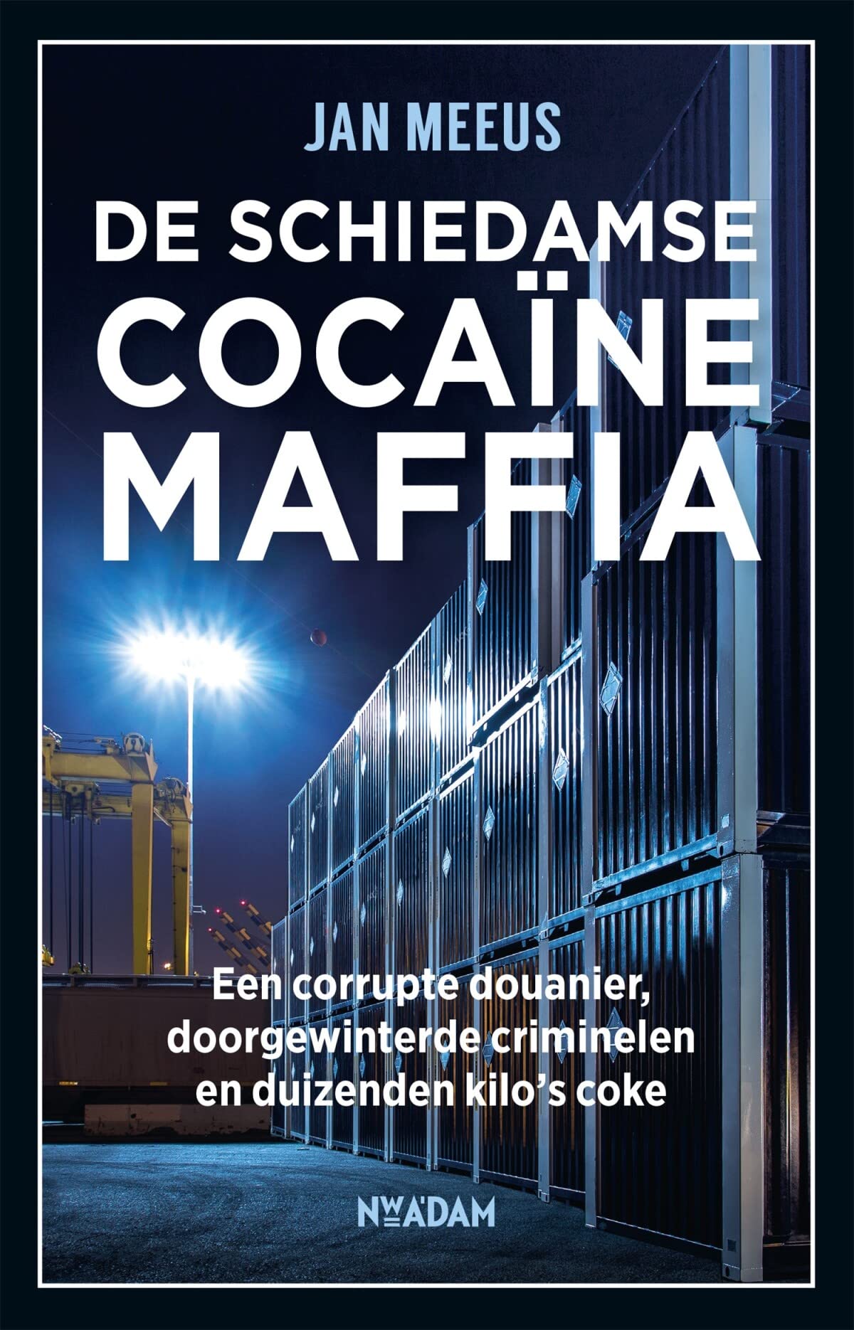 De Schiedamse cocaïnemaffia: Een corrupte douanier, doorgewinterde criminelen en duizenden kilo's coke Social Sciences