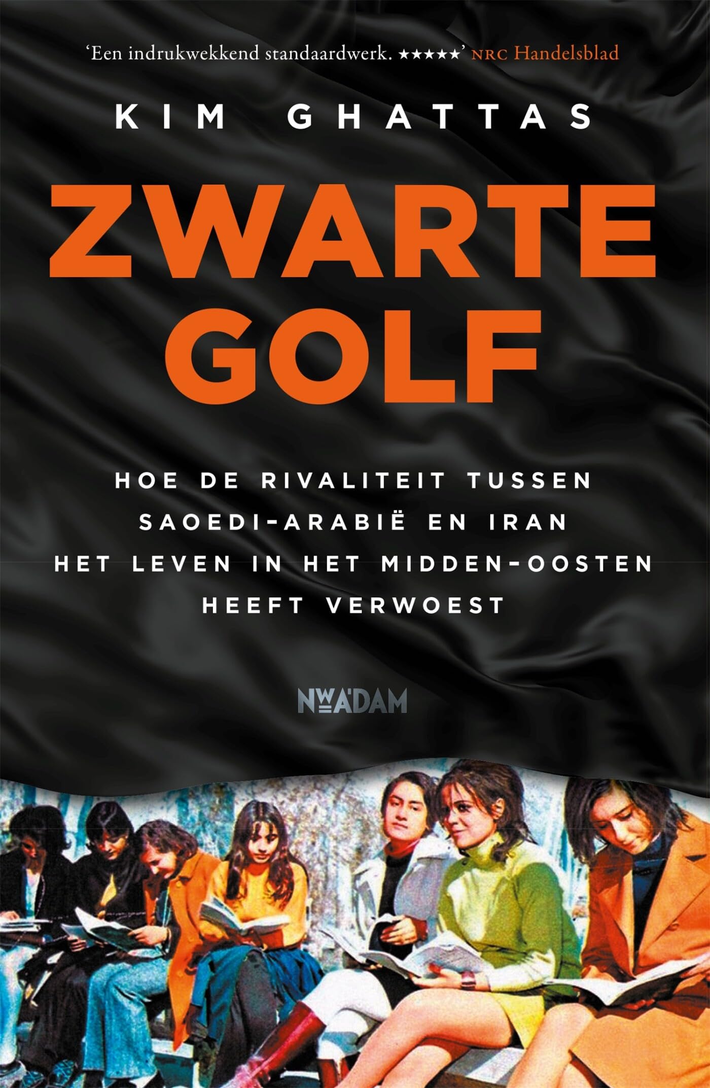 Zwarte golf: hoe de rivaliteit tussen Saoedi-Arabië en Iran het leven in het Midden-Oosten heeft verwoest book