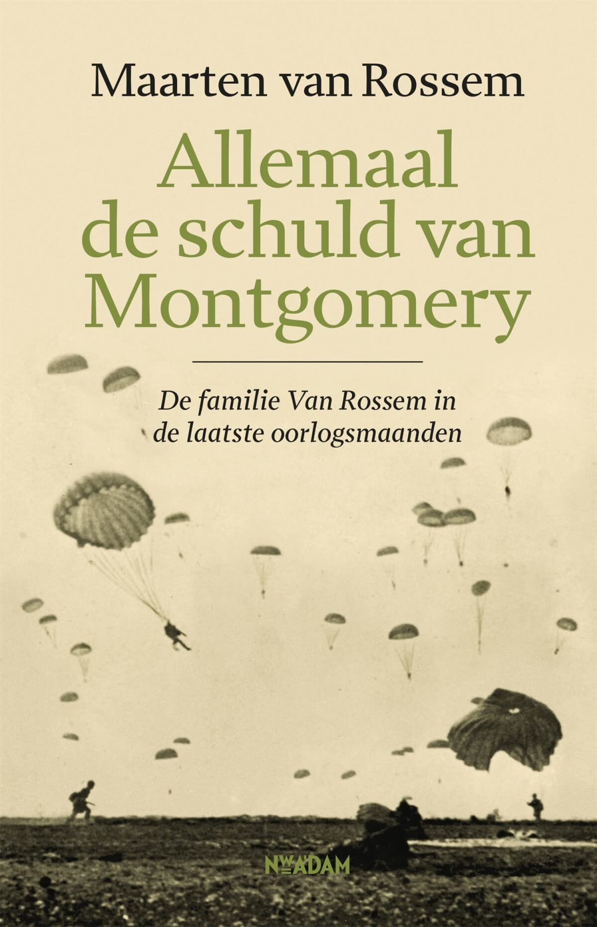 Allemaal de schuld van Montgomery: de familie Van Rossem in de laatste oorlogsmaanden Politics & History