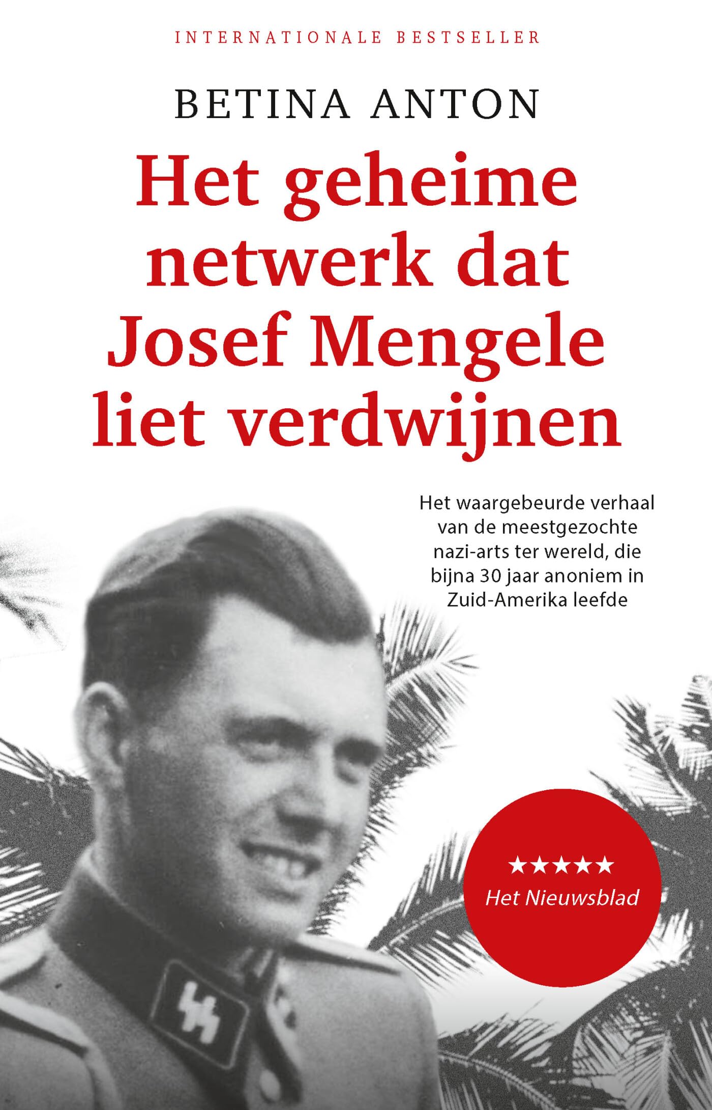 Het geheime netwerk dat Josef Mengele liet verdwijnen: het waargebeurde verhaal van de meestgezochte nazi-arts ter wereld, die bijna 30 jaar anoniem in Brazilië leefde book