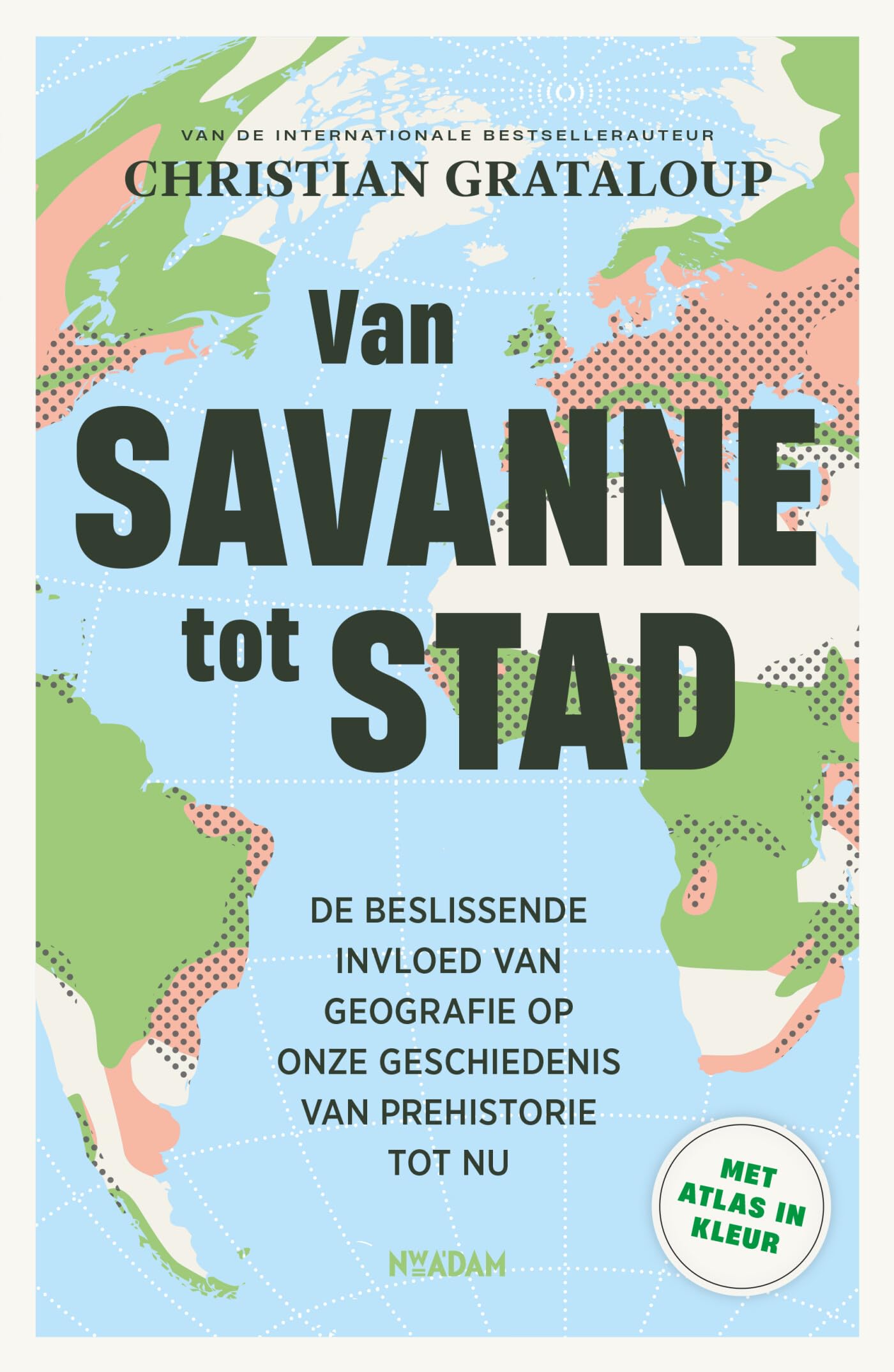 Van savanne tot stad: de beslissende invloed van geografie op onze geschiedenis van prehistorie tot nu book