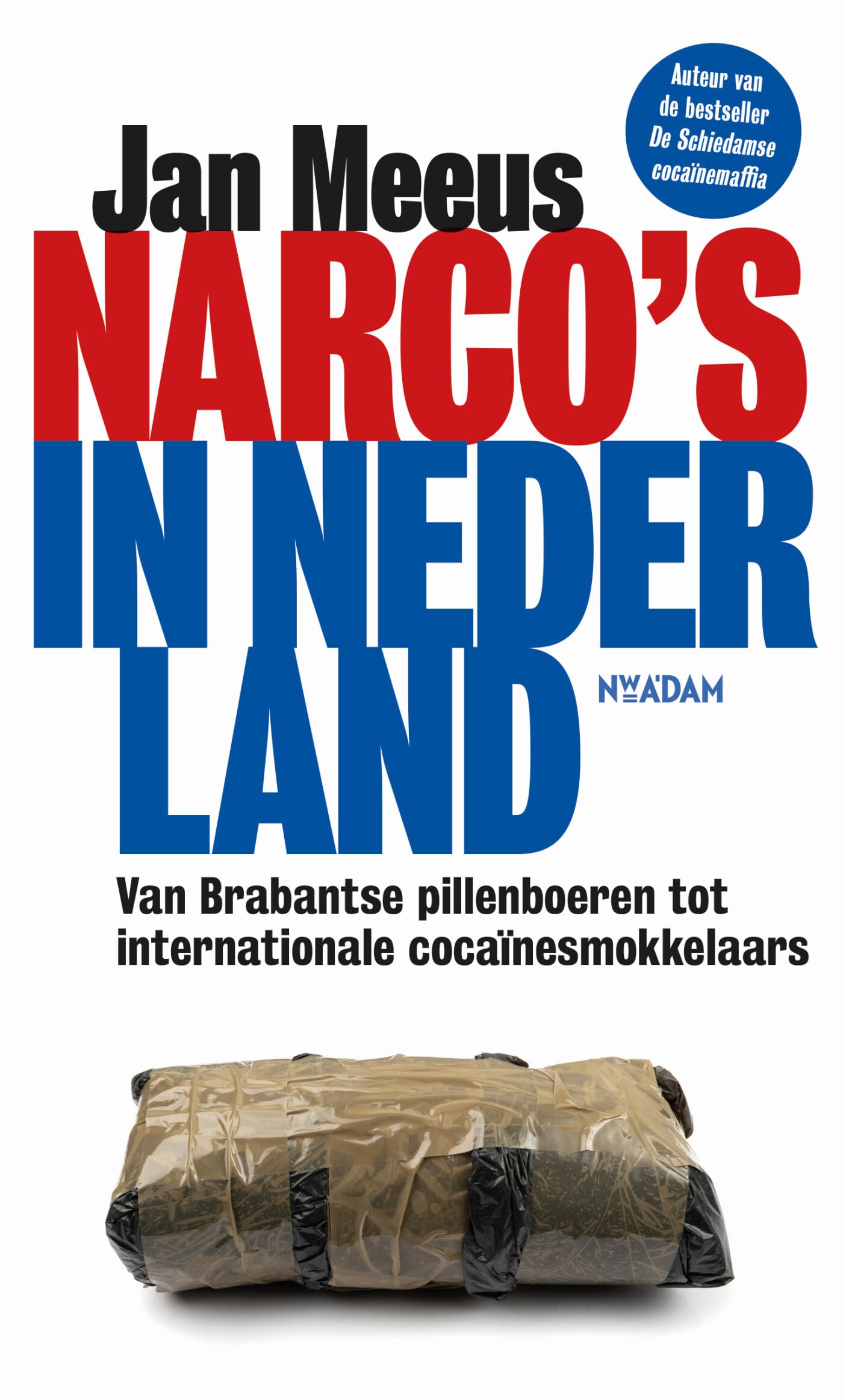 Narco's in Nederland: van Brabantse pillenboeren tot internationale cocaïnesmokkelaars Social Sciences