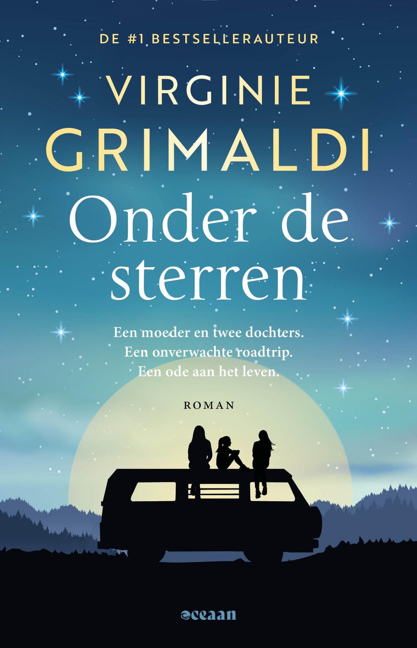 Onder de sterren: Een moeder en twee dochters. Een onverwachte roadtrip. Een ode aan het leven. Contemporary literature
