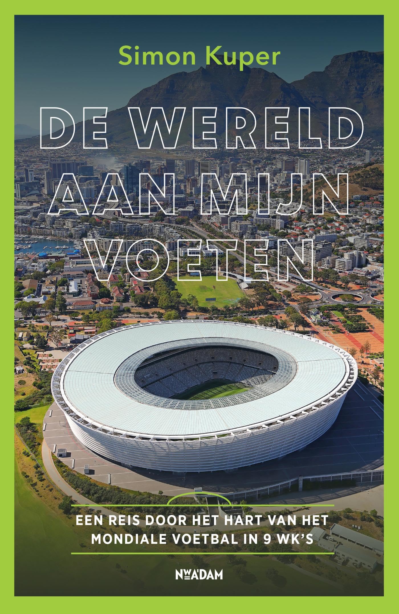 De Wereld aan mijn voeten: Een reis door het hart van het mondiale voetbal in 9 WK's book