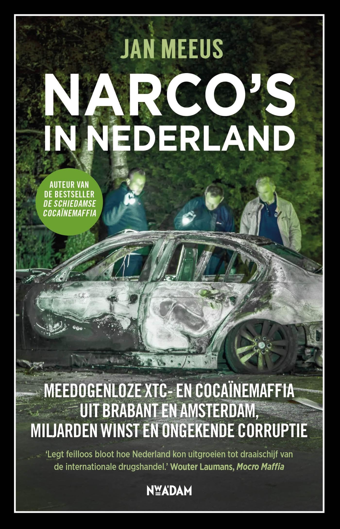 Narco's in Nederland: Meedogenloze xtc- en cocaïnemaffia uit Brabant en Amsterdam, miljarden winst en ongekende corruptie Crime & Thrillers